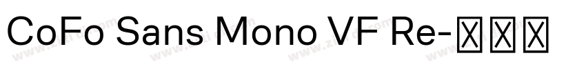 CoFo Sans Mono VF Re字体转换 CoFo Sans Mono VF Re字体转换